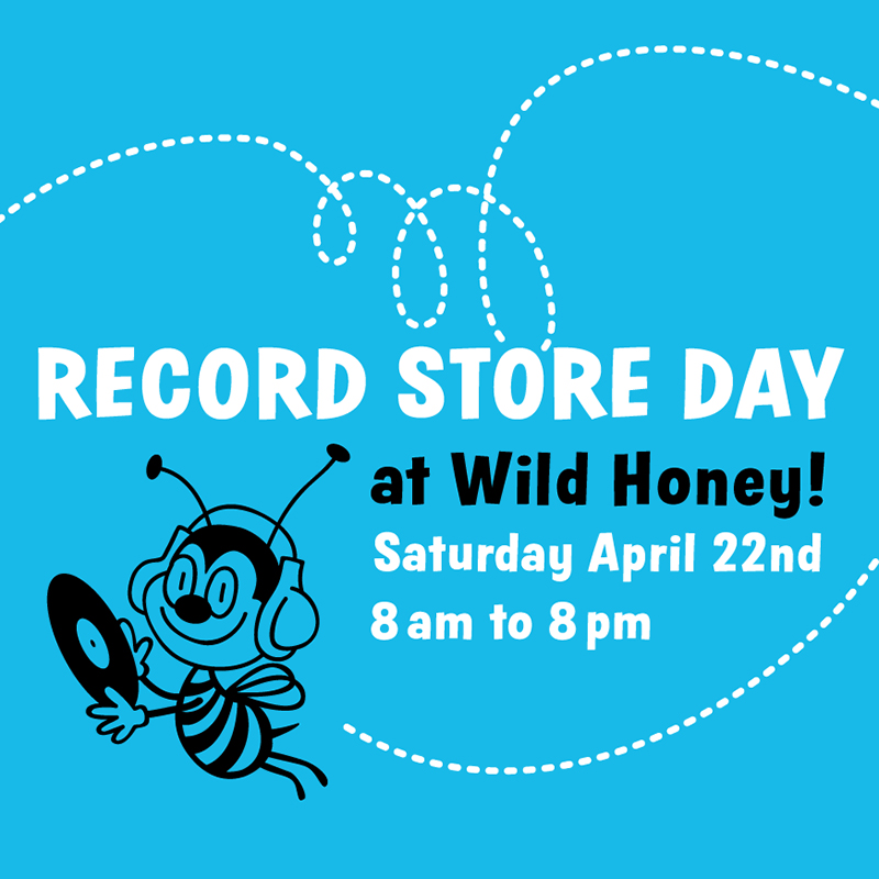 Record Store Day at Wild Honey starts at 8am on Saturday April 22nd